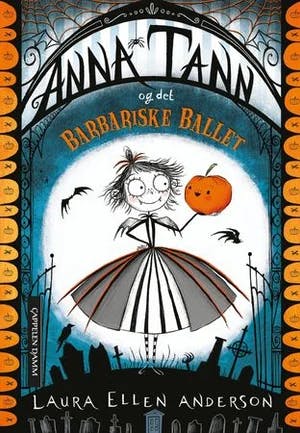 Omslag: "Anna Tann og det barbariske ballet" av Laura Ellen Anderson