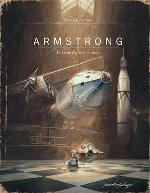 Omslag: "Armstrong : en eventyrlig reise til månen" av Torben Kuhlmann