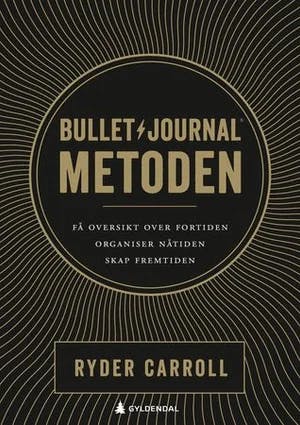 Omslag: "Bullet journal-metoden : få oversikt over fortiden, organiser nåtiden, skap fremtiden" av Ryder Carroll