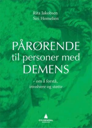 Omslag: "Pårørende til personer med demens : om å forstå, involvere og støtte de pårørende" av Rita Jakobsen