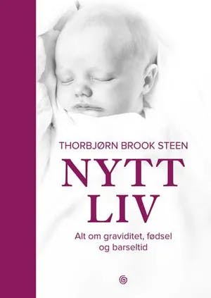 Omslag: "Nytt liv : alt om graviditet, fødsel og barseltid" av Thorbjørn Brook Steen