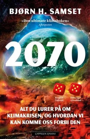 Omslag: "2070 : alt du lurer på om klimakrisen, og hvordan vi kan komme oss forbi den" av Bjørn H. Samset
