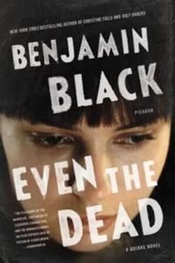 Omslag: "Even the dead" av Benjamin Black