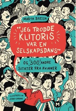 Omslag: "Jeg trodde klitoris var en selskapsdans : og 300 andre sitater fra kvinner" av Marta Breen