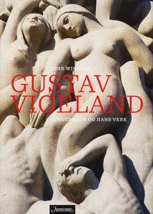 Omslag: "Gustav Vigeland : kunstneren og hans verk" av Tone Wikborg