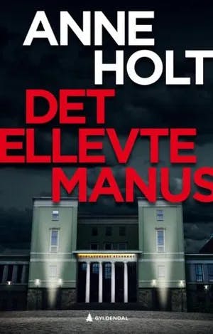Omslag: "Det ellevte manus : en Hanne Wilhelmsen-roman" av Anne Holt