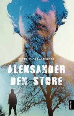 Omslag: "Aleksander den store : roman" av Peter Strassegger
