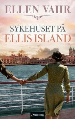 Omslag: "Sykehuset på Ellis Island : roman" av Ellen Vahr