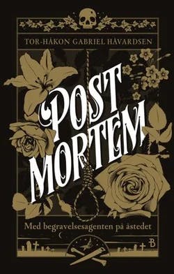 Omslag: "Post mortem : med begravelsesagenten på åstedet" av Tor-Håkon Gabriel Håvardsen