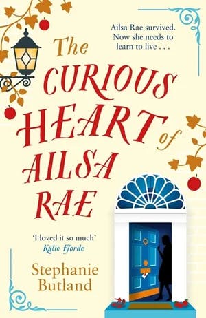 Omslag: "The curious heart of Ailsa Rae" av Stephanie Butland