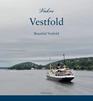 Omslag: "Vakre Vestfold : Beautiful Vestfold" av Erlend Larsen