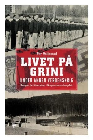 Omslag: "Livet på Grini under annen verdenskrig : kampen for tilværelsen i Norges største fangeleir" av Per Vollestad