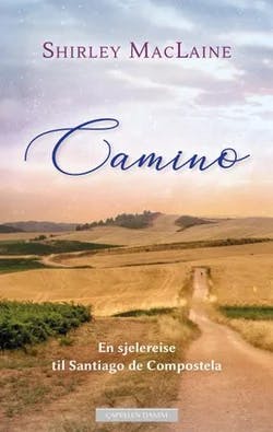 Omslag: "Camino : : en sjelereise til Santiago de Compostela" av Shirley MacLaine