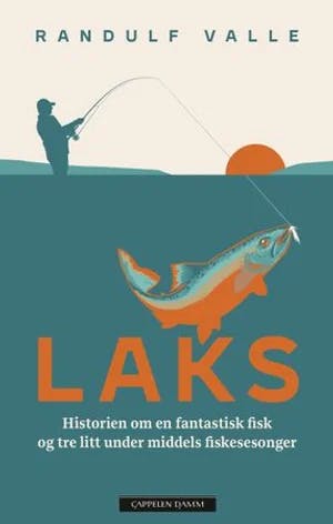 Omslag: "Laks : historien om en fantastisk fisk og tre litt under middels fiskesesonger" av Randulf Valle
