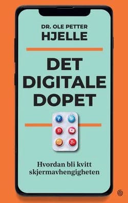 Omslag: "Det digitale dopet : hvordan bli kvitt skjermavhengigheten" av Ole Petter Hjelle