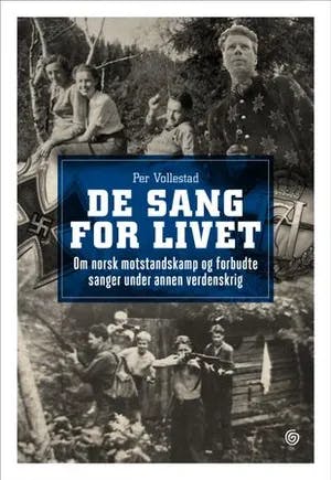 Omslag: "De sang for livet : om norsk motstandskamp og forbudte sanger under annen verdenskrig" av Per Vollestad