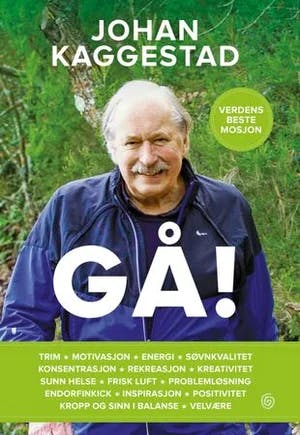 Omslag: "Gå! : verdens beste mosjon" av Johan Kaggestad