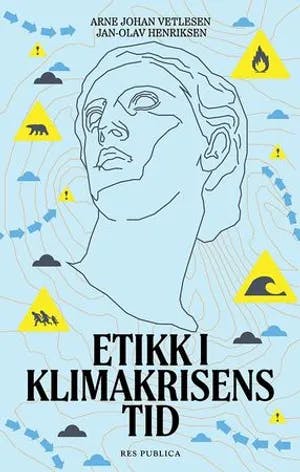 Omslag: "Etikk i klimakrisens tid" av Arne Johan Vetlesen