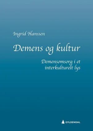 Omslag: "Demens og kultur : demensomsorg i et interkulturelt lys" av Ingrid Hanssen