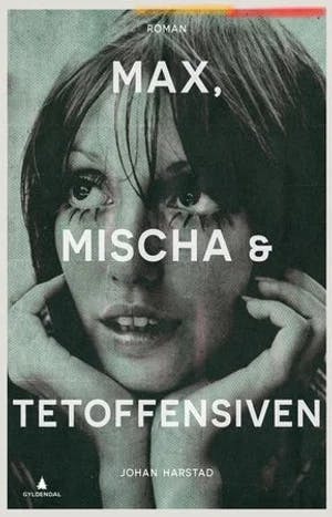 Omslag: "Max, Mischa og tetoffensiven : roman" av Johan Harstad