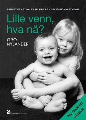 Omslag: "Lille venn, hva nå? : barnet fra et halvt til fire år, utvikling og sykdom" av Gro Nylander