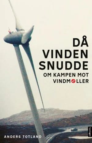 Omslag: "Vindmøllekampen : historia om eit folkeopprør" av Anders Totland