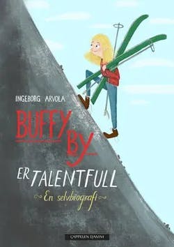 Omslag: "Buffy By er talentfull : en selvbiografi" av Ingeborg Arvola