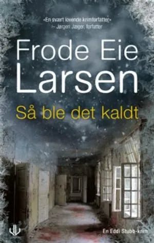 Omslag: "Så ble det kaldt : kriminalroman" av Frode Eie Larsen