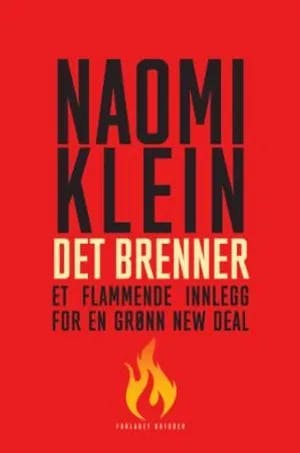 Omslag: "Det brenner : et flammende innlegg for en grønn new deal" av Naomi Klein