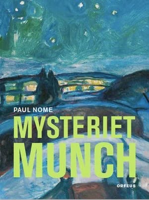 Omslag: "Mysteriet Munch : - om tro, livssyn og kunstforståelse" av Paul Nome