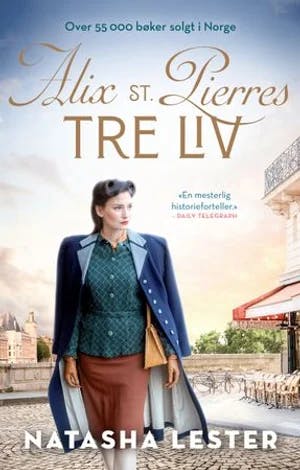 Omslag: "Alix St. Pierres tre liv" av Natasha Lester