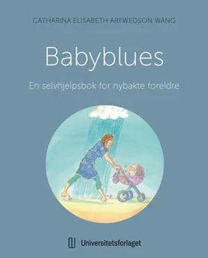 Omslag: "Babyblues : en selvhjelpsbok til nybakte foreldre" av Catharina Elisabeth Arfwedson Wang